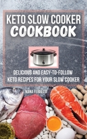 Keto Slow Cooker Cookbook: Delicious and Easy-to-Follow Keto Recipes for Your Slow Cooker 1801135932 Book Cover
