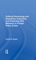 Political Psychology and Biopolitics: Assessing and Predicting Elite Behavior in Foreign Policy Crises 0367283522 Book Cover