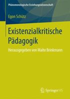 Existenzialkritische Pädagogik: Herausgegeben von Malte Brinkmann (Phänomenologische Erziehungswissenschaft, 2) 3658145080 Book Cover