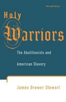 Holy Warriors: The Abolitionists and American Slavery 080901596X Book Cover