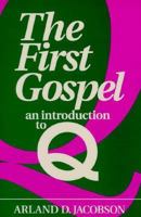The First Gospel : An Introduction to Q 1597523194 Book Cover