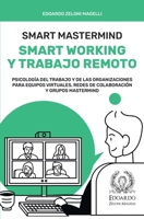 Smart Mastermind: Smart Working y Trabajo Remoto - Psicología del Trabajo y de las Organizaciones para Equipos Virtuales, Redes de Colaboración y Grupos Mastermind 1803613645 Book Cover