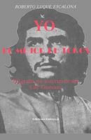 Yo, El Mejor De Todos: Biografia No Autorizada Del Che Guevara (Coleccion Cuba Y Sus Jueces) 0897297237 Book Cover