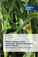 Weed management in transgenic and non transgenic maize hybrids: Weed Management options for maize hybrids 3639700902 Book Cover