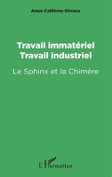 Travail immatériel, travail industriel: Le Sphinx et la Chimère (French Edition) 234311739X Book Cover