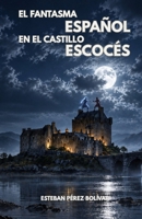 El fantasma español en el castillo escocés B09FS57CJT Book Cover
