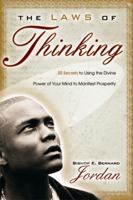 The Laws of Thinking: 20 Secrets to Using the Divine Power of Your Mind to Manifest Prosperity