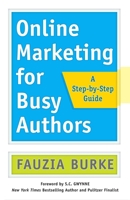 Online Marketing for Busy Authors: A Step-By-Step Guide 1626567859 Book Cover