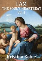 I AM The Soul's Heartbeat Vol 1 : The Seven I AM Sayings in the Gospel of St John 0975008331 Book Cover