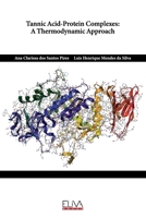 Tannic Acid-Protein Complexes: A Thermodynamic Approach 1636486177 Book Cover