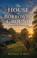 The House on Borrowed Ground: Living Inside the Trail of Tears B0H66XTXSW Book Cover