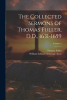 The Collected Sermons of Thomas Fuller, D.D., 1631-1659; Volume 2 1022660470 Book Cover