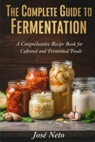 The Complete Guide to Fermentation (Cookbooks & Culinary Recipes) B0GKY5321L Book Cover