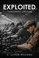 Exploited: Vanishing Dreams 1918607230 Book Cover