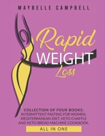 Rapid Weight Loss: Collection of Four Books: Intermittent Fasting for Women, Mediterranean Diet, Keto Chaffle and Keto Bread Machine Cookbook B08B38B79Y Book Cover