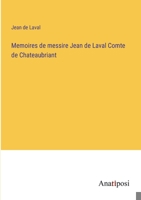 Memoires de messire Jean de Laval Comte de Chateaubriant 3382203960 Book Cover