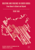 Bullying and Violence in South Korea: From Home to School and Beyond 3319446118 Book Cover