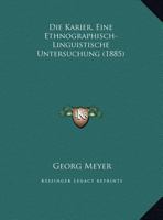 Die Karier, Eine Ethnographisch-Linguistische Untersuchung (1885) 1161105883 Book Cover