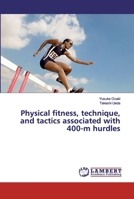 Physical fitness, technique, and tactics associated with 400-m hurdles 6200324867 Book Cover