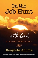 On the Job Hunt with God: A 30-Day Devotional 1934668915 Book Cover