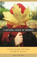 A Natural Sense of Wonder: Connecting Kids with Nature through the Seasons 0820331031 Book Cover