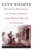 City Fights: Selected Histories of Urban Combat from World War II to Vietnam 0891417818 Book Cover