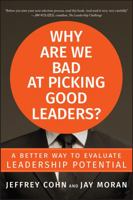 Why Are We Bad at Picking Good Leaders? A Better Way to Evaluate Leadership Potential 0470601949 Book Cover