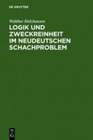 Logik Und Zweckreinheit Im Neudeutschen Schachproblem 3111259390 Book Cover