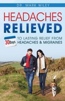 Headache's Relieved: 30 Days to Lasting Relief from Headaches and Migraines 0692865977 Book Cover