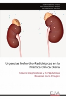 Urgencias Nefro-Uro-Radiológicas en la Práctica Clínica Diaria: Claves Diagnósticas y Terapéuticas Basadas en la Imagen (Spanish Edition) 9999330541 Book Cover