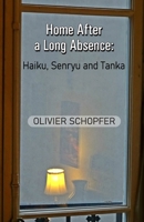 Home After a Long Absence: Haiku, Senryu and Tanka 9390202760 Book Cover