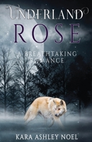 Underland Rose: A Breathtaking Romance B0BK7NDZBN Book Cover