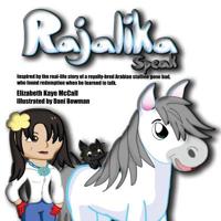 Rajalika Speak: Inspired by the real-life story of a royally-bred Arabian stallion gone bad, who found redemption when he learned to talk 1500838888 Book Cover