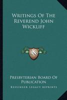 Writings Of The Reverend John Wickliff 116326878X Book Cover