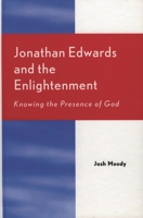 Jonathan Edwards and the Enlightenment: Knowing the Presence of God 0761830553 Book Cover