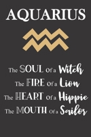 Aquarius: The Soul of a Witch The Fire of a Lion The Heart of a Hippie The Mouth of a Sailor: Star Sign Journal, Notebook, Diary. Makes a Perfect Personalized Astrology Gift. 1707991871 Book Cover