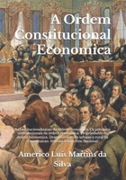 A Ordem Constitucional Economica: A constitucionalizacao da ordem economica. Os prinipios constitucionais da ordem economica. Propriedades na ordem economica. Desenvolvimento urbano e rural na Constit 197705661X Book Cover