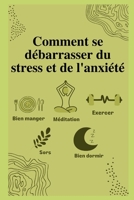 Comment se débarrasser du stress et de l'anxiété B09GD2N6WX Book Cover