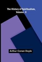 The History of Spiritualism, Vol. II 9374598531 Book Cover