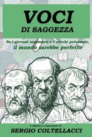VOCI DI SAGGEZZA Frasi ispiratrici dei grandi filosofi: Se i giovani sapessero e i vecchi potessero, il mondo sarebbe perfetto. (Italian Edition) B0G4J9MQWB Book Cover
