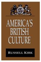 America's British Culture (Library of Conservative Thought) 156000066X Book Cover