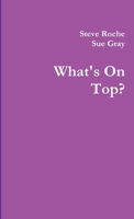 What's On Top? 1445747529 Book Cover