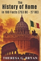 The History of Rome in 100 Facts (753–27 BC) B0FR9M8955 Book Cover