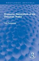 Economic Nationalism of the Danubian States (Routledge Revivals) 1032905751 Book Cover