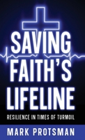 Saving Faith's Lifeline: Resilience in Times of Turmoil 1456656538 Book Cover