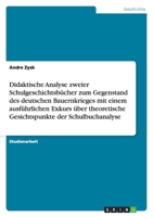 Didaktische Analyse zweier Schulgeschichtsbücher zum Gegenstand des deutschen Bauernkrieges mit einem ausführlichen Exkurs über theoretische Gesichtspunkte der Schulbuchanalyse 3638801918 Book Cover