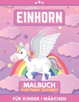 Einhorn Malbuch Für Kinder. Von Punkt Zu Punkt Für Mädchen: Tolles Geschenk für Mädchen, Kleinkinder, Kinder im Vorschulalter, Kinder 2-4 4-8. (German Edition) B08KFYVNH2 Book Cover
