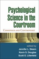 Psychological Science in the Courtroom: Consensus and Controversy 1606232517 Book Cover