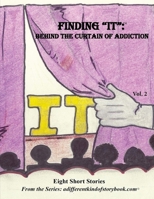 Finding "IT": Behind the Curtain of Addiction 1981981985 Book Cover
