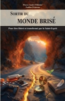 Sortir du monde brisé: Pour être libéré et transformé par le Saint-Esprit (French Edition) 2924371716 Book Cover